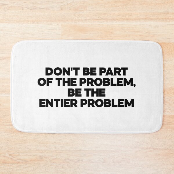 Item preview, dont be part of the problem be the entier problem designed and sold by LordArt.