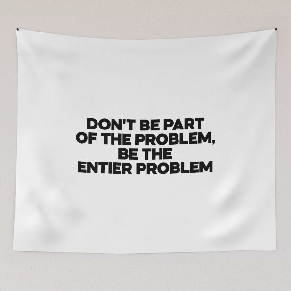 Item preview, dont be part of the problem be the entier problem designed and sold by LordArt.