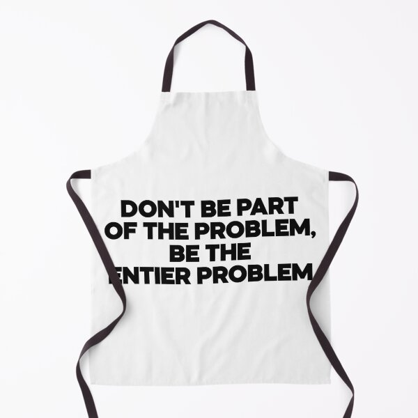 Item preview, dont be part of the problem be the entier problem designed and sold by LordArt.