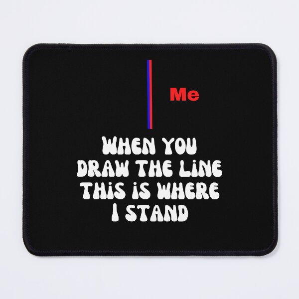 Item preview, When you draw the line, this is where I stand designed and sold by Cowboy Folly.