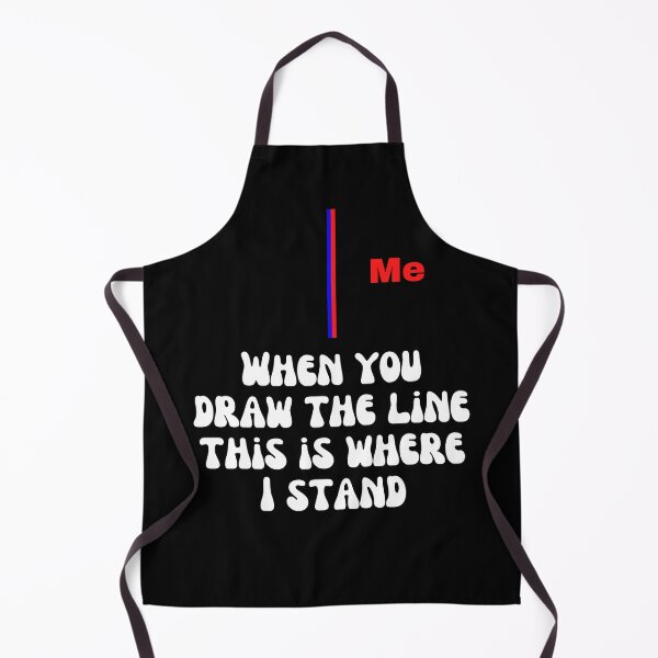 Item preview, When you draw the line, this is where I stand designed and sold by Cowboy Folly.