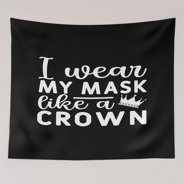 Item preview, I wear my mask like a crown designed and sold by phassystore.