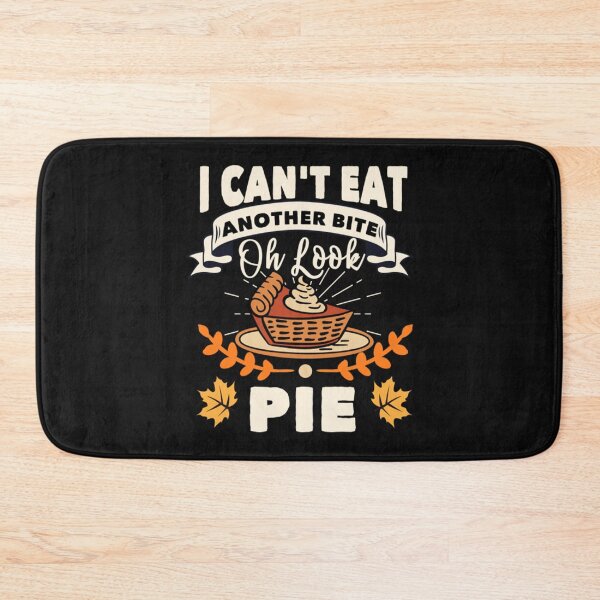 Item preview, I Cant Eat Another Bite Oh Look Pie Thanksgiving designed and sold by MiniPant.
