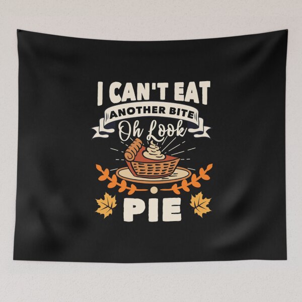 Item preview, I Cant Eat Another Bite Oh Look Pie Thanksgiving designed and sold by MiniPant.