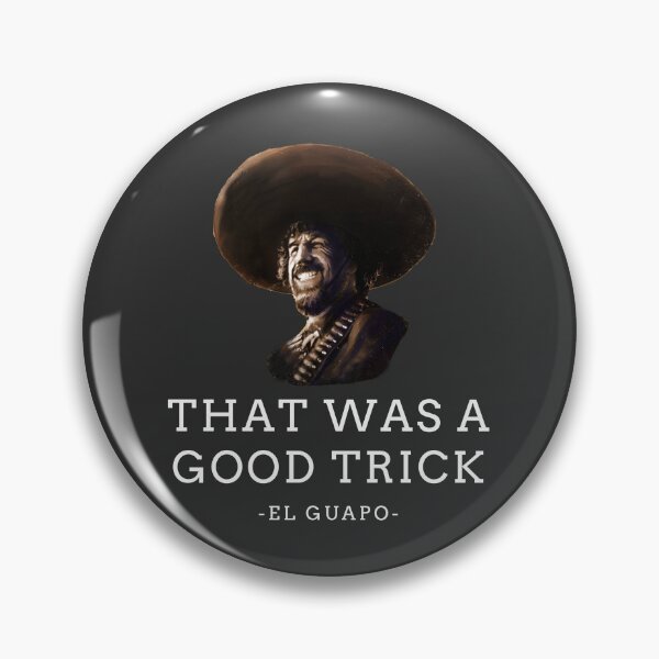 Item preview, That was a good trick - El Guapo designed and sold by Primotees.