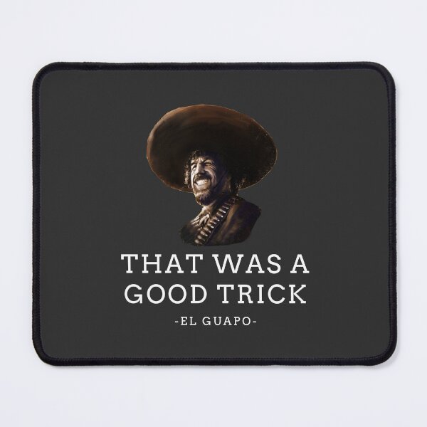 Item preview, That was a good trick - El Guapo designed and sold by Primotees.
