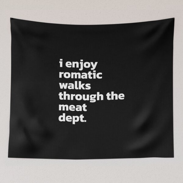 Item preview, i enjoy romantic walks through the meat dept Funny Saying. designed and sold by Quote a Passage.