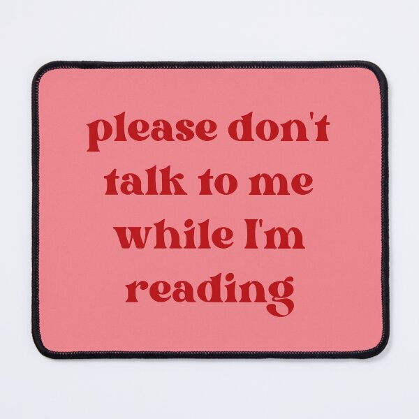 Item preview, please don't talk to me while I'm reading designed and sold by venomouspixie.