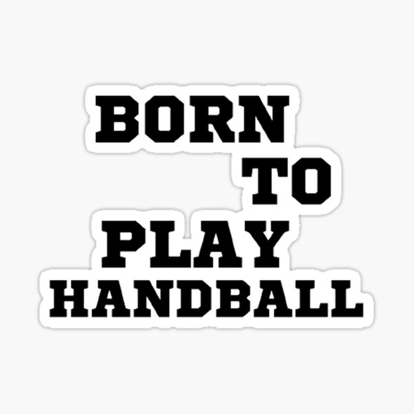 Item preview, Born to play handball designed and sold by Hammy97.