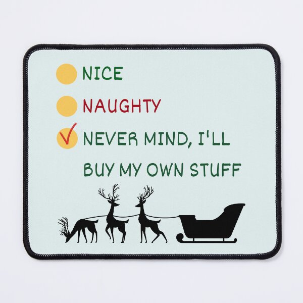 Item preview, Nice, Naughty, Never Mind, I'll Buy My own Staff designed and sold by ORA_ORA.