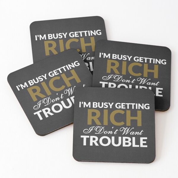 Item preview, I'm busy getting rich. I don't want trouble designed and sold by della95.
