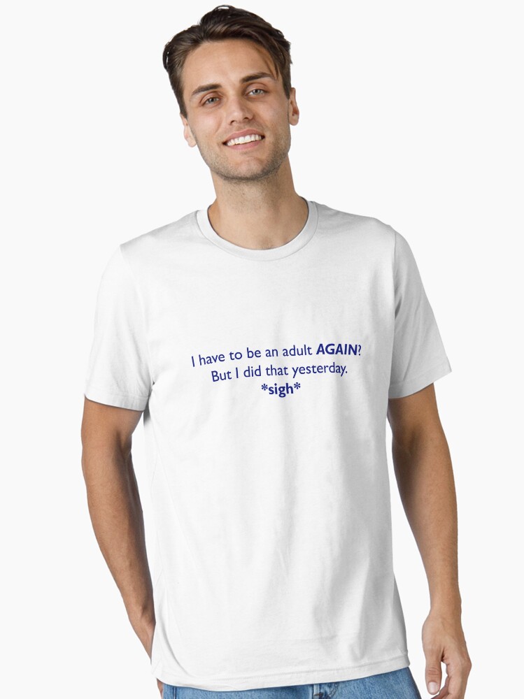 Thumbnail 2 of 7, Essential T-Shirt, Adulting is Hard designed and sold by NicolasTod.