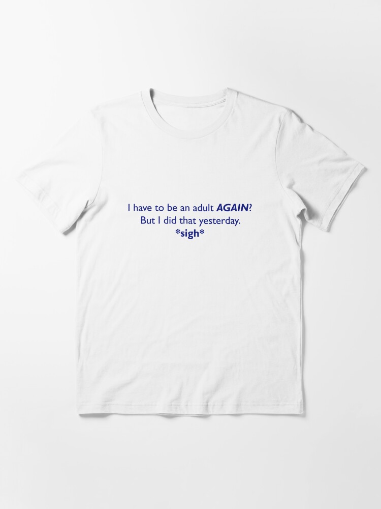 Thumbnail 3 of 7, Essential T-Shirt, Adulting is Hard designed and sold by NicolasTod.