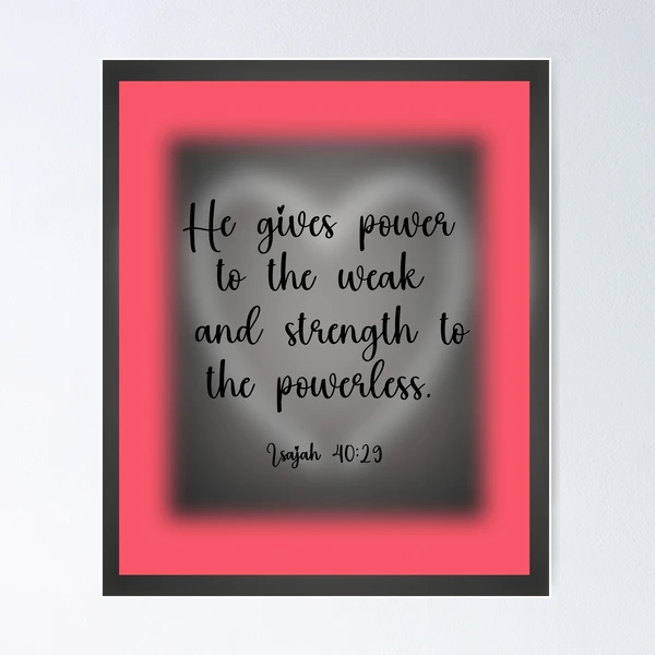 He gives power to the weak and strength to the powerless (bible sticke –  Big Moods