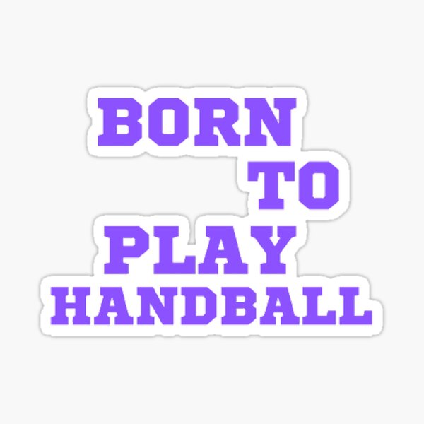 Item preview, Born to play handball designed and sold by Hammy97.
