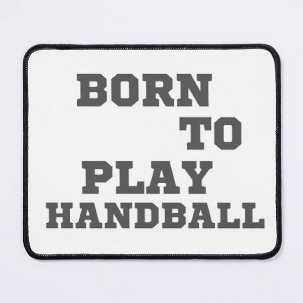 Item preview, Born to play handball designed and sold by Hammy97.