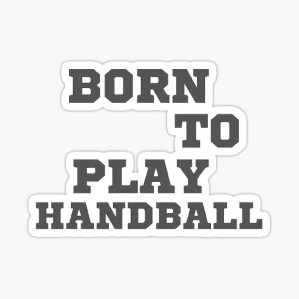 Item preview, Born to play handball designed and sold by Hammy97.