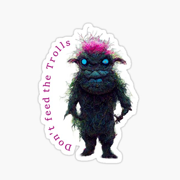 Don't Feed The Trolls Sticker for Sale by Mark-Ewbie