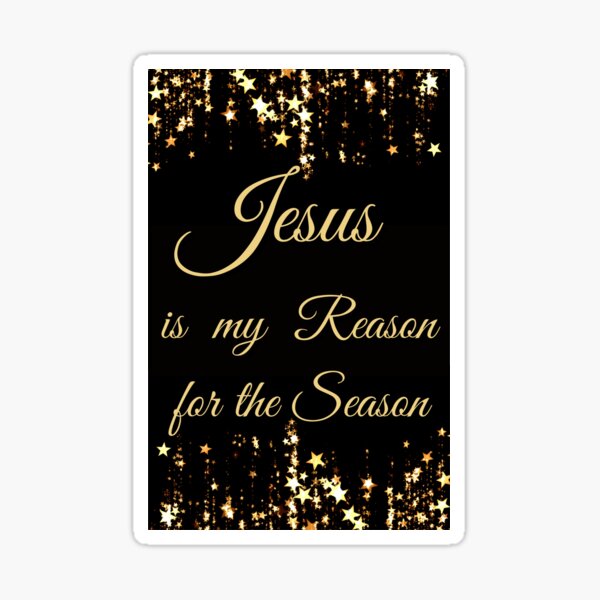 Item preview, JESUS is My Reason for the Season (No border) designed and sold by Lovehasaname222.