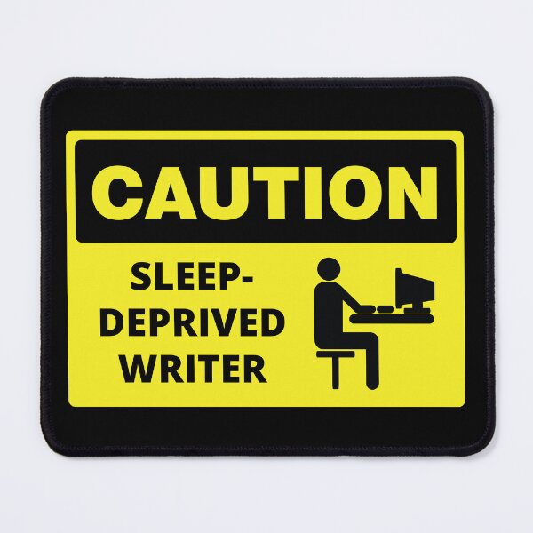 Item preview, Caution Sign - Sleep-Deprived Writer designed and sold by Suzanne Uchytil.