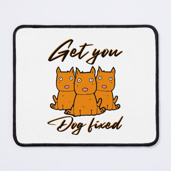 Item preview, Get Your Dog Fixed : funny meme dog, for dog lover, dog mania, pet lover designed and sold by MokonoKokoro.