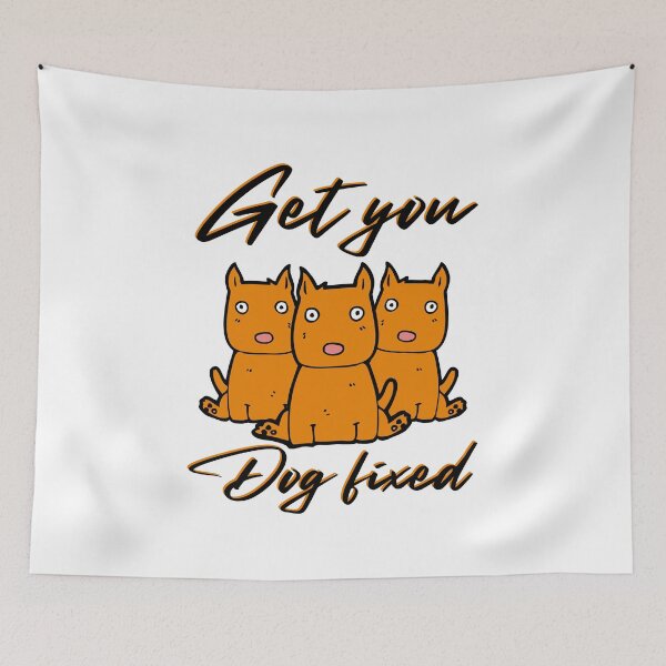 Item preview, Get Your Dog Fixed : funny meme dog, for dog lover, dog mania, pet lover designed and sold by MokonoKokoro.