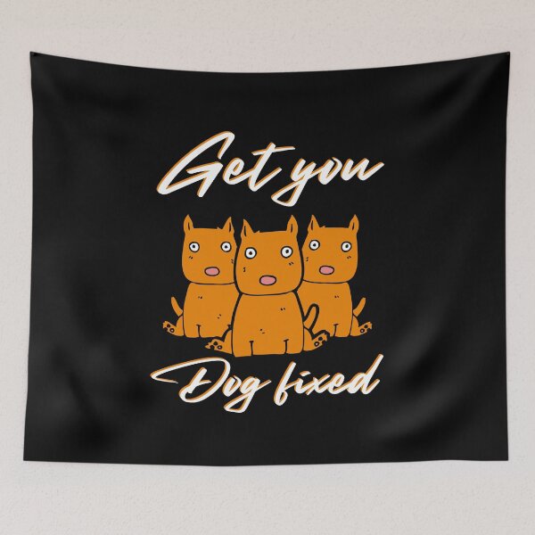 Item preview, Get Your Dog Fixed : funny meme dog, for dog lover, dog mania, pet lover designed and sold by MokonoKokoro.