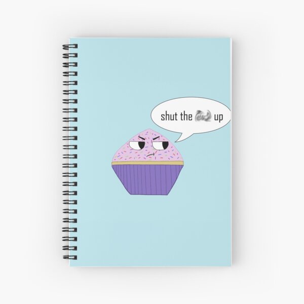 Shut The F Up Cake Spiral Notebook By Laurenemma8 Redbubble