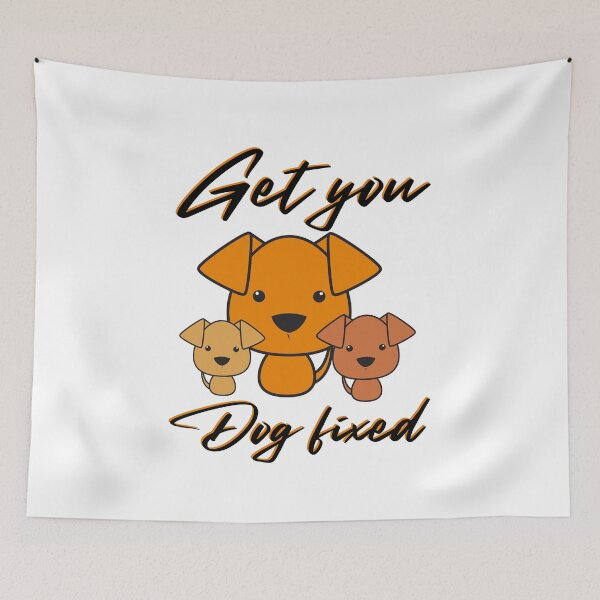 Item preview, Get Your Dog Fixed : funny meme dog, for dog lover, dog mania, pet lover designed and sold by MokonoKokoro.
