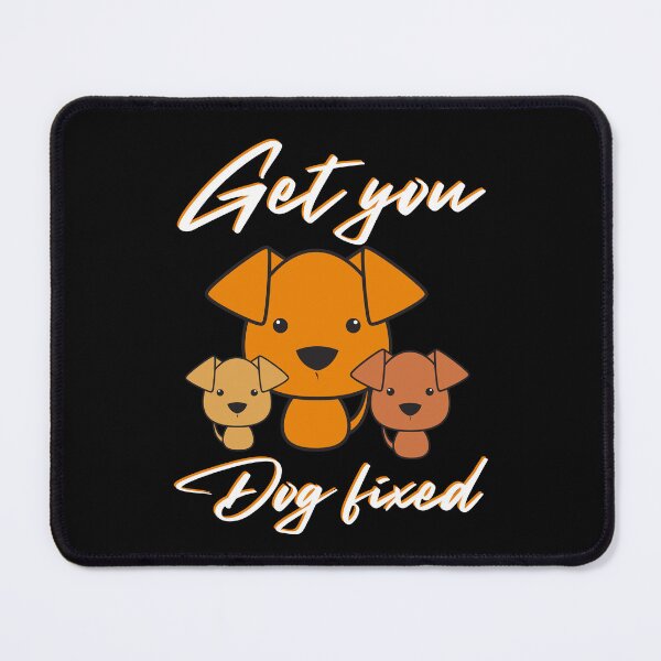 Item preview, Get Your Dog Fixed : funny meme dog, for dog lover, dog mania, pet lover designed and sold by MokonoKokoro.