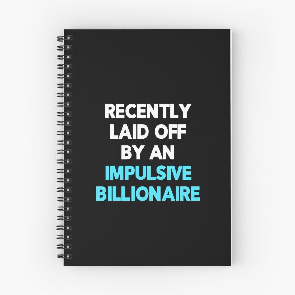 Item preview, Funny Redundancy Quote "Recently Laid Off By An Impulsive Billionaire" designed and sold by Delightfully Cynical.