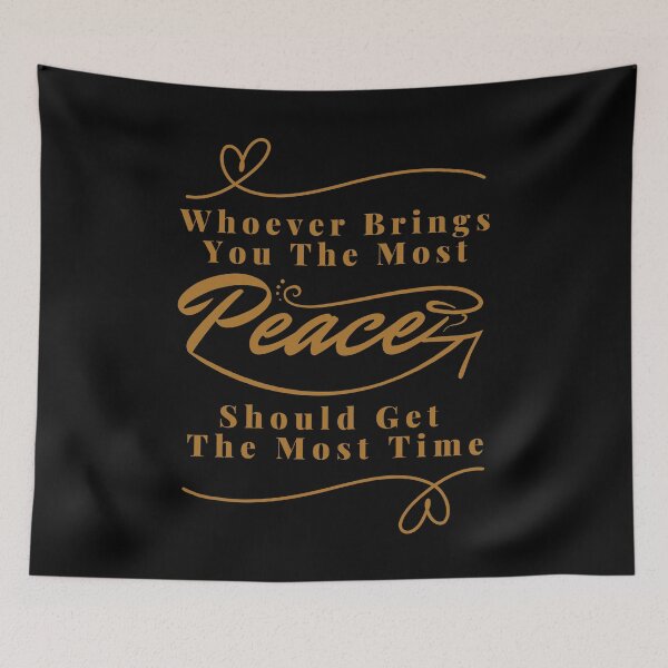 Item preview, Whoever brings you the most peace should get the most time : good life quote , gifts for you lover designed and sold by MokonoKokoro.