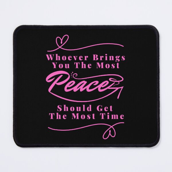 Item preview, Whoever brings you the most peace should get the most time : good life quote , gifts for you lover designed and sold by MokonoKokoro.