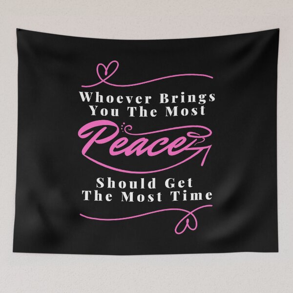 Item preview, Whoever brings you the most peace should get the most time : good life quote , gifts for you lover designed and sold by MokonoKokoro.