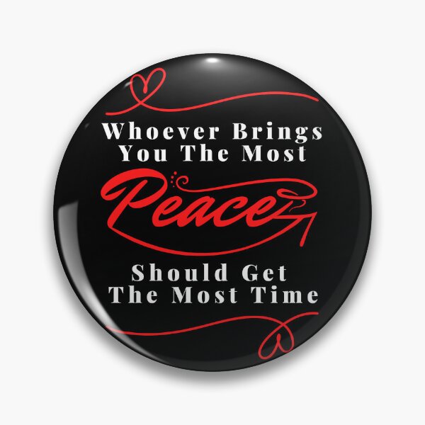 Item preview, Whoever brings you the most peace should get the most time : good life quote , gifts for you lover designed and sold by MokonoKokoro.