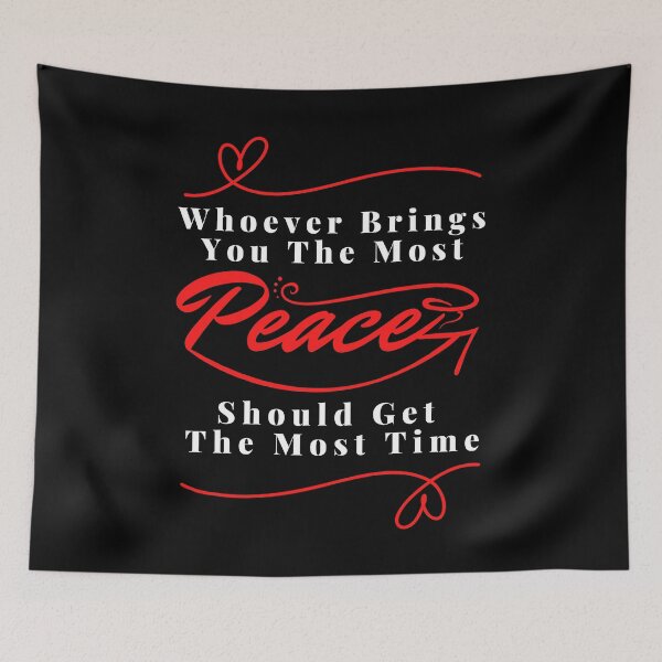 Item preview, Whoever brings you the most peace should get the most time : good life quote , gifts for you lover designed and sold by MokonoKokoro.
