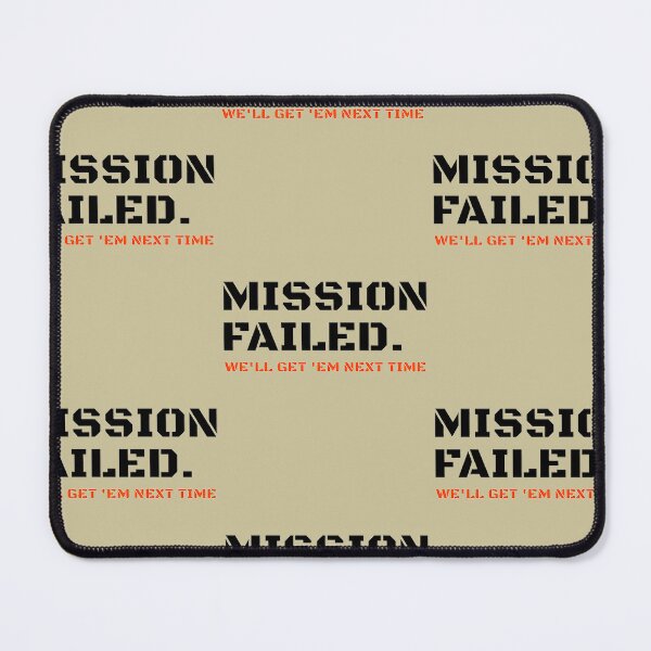Item preview, Mission failed we'll get em next time designed and sold by ShannonHenderso.