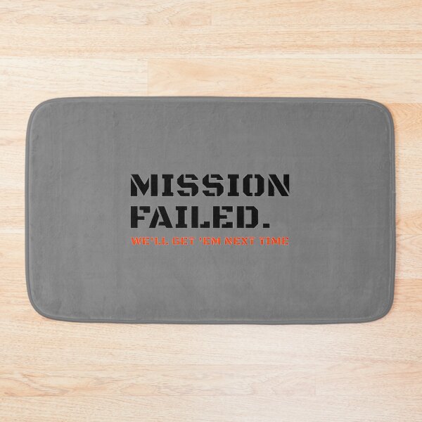 Item preview, Mission failed we'll get em next time  designed and sold by ShannonHenderso.