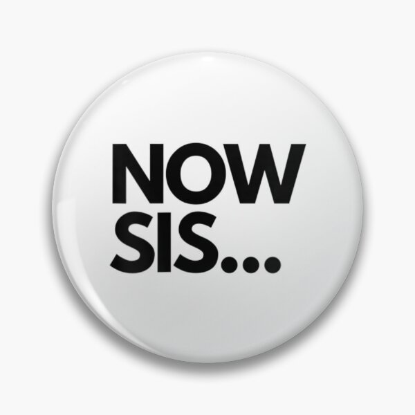 Item preview, Now Sis Trending Sayings Come On Now Sis designed and sold by leemushop.