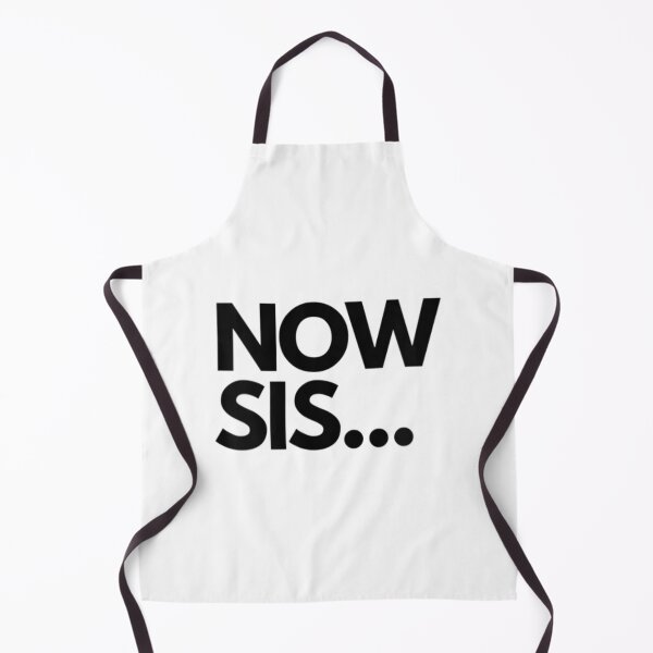 Item preview, Now Sis Trending Sayings Come On Now Sis designed and sold by leemushop.