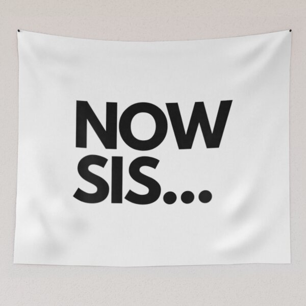 Item preview, Now Sis Trending Sayings Come On Now Sis designed and sold by leemushop.