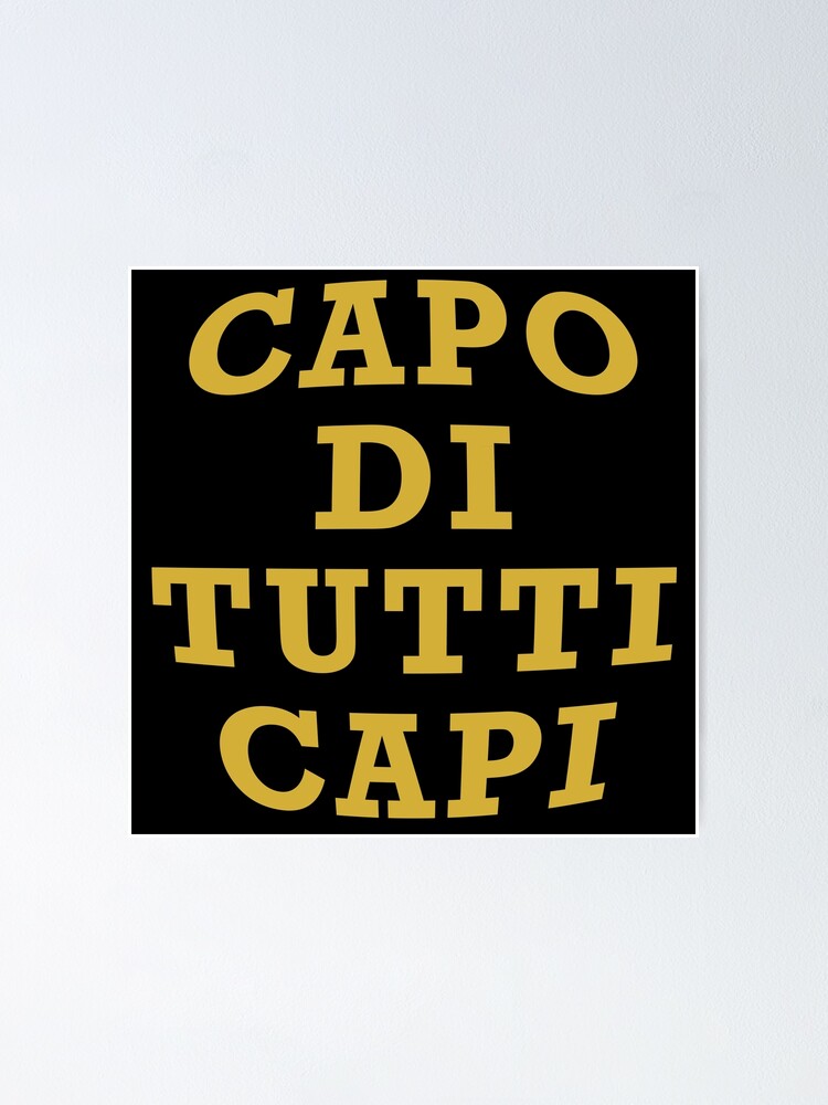 "Capo Di Tutti Capi" Poster for Sale by Redbubble
