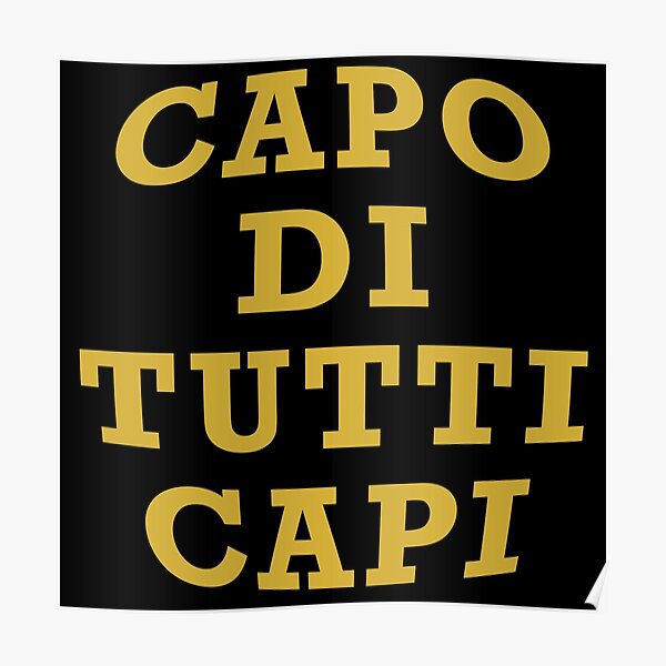 "Capo Di Tutti Capi" Poster for Sale by Redbubble