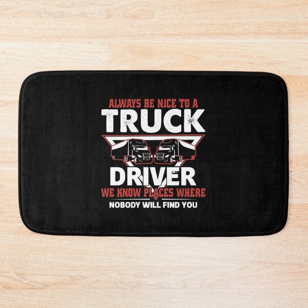Item preview, Always be nice to truck driver we know places where nobody will find you designed and sold by FanityPrints.