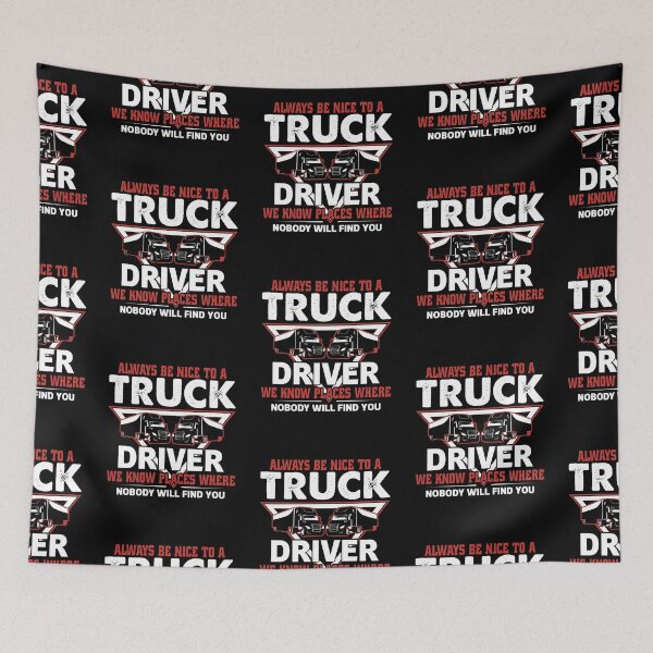 Item preview, Always be nice to truck driver we know places where nobody will find you designed and sold by FanityPrints.