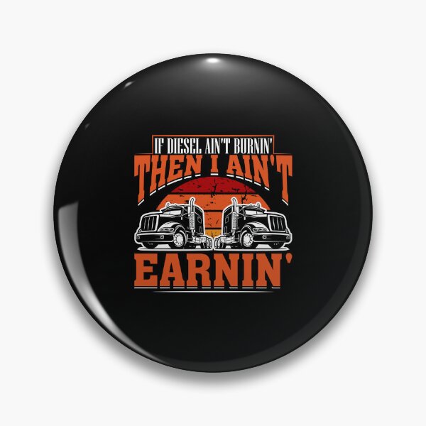 Item preview, If diesel ain't burnin' then i ain't earnin' designed and sold by FanityPrints.