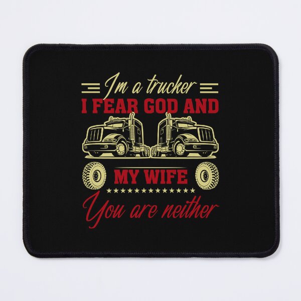 Item preview, I am a trucker i fear god and my wife you are neither designed and sold by FanityPrints.