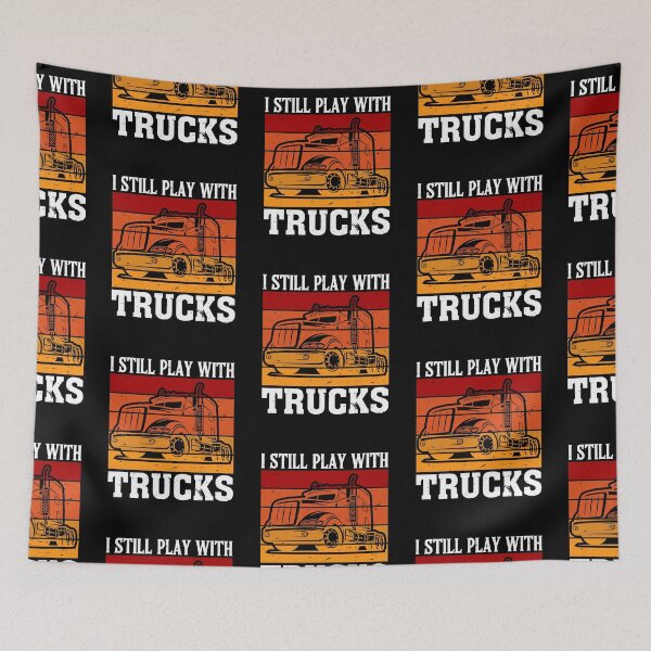 Item preview, I still play with trucks designed and sold by FanityPrints.