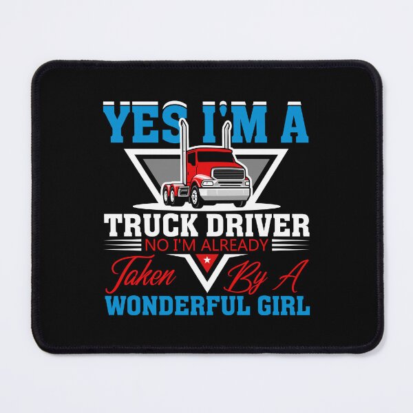 Item preview, yes i am a truck driver no i am already taken by a wonderful girl designed and sold by FanityPrints.