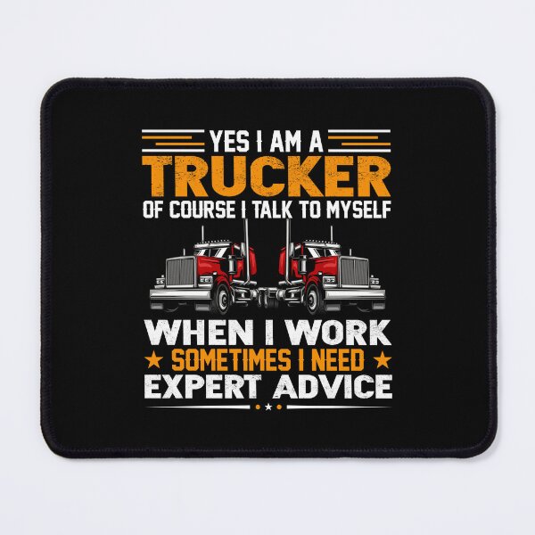 Item preview, Yes i am trucker of course i talk to myself when i work sometimes i need expert advice designed and sold by FanityPrints.
